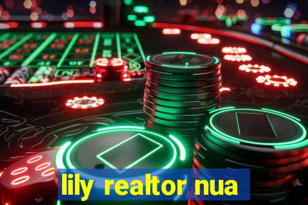 lily realtor nua